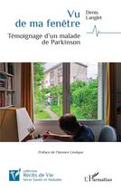 Couverture du livre « Vu de ma fenêtre : témoignage d'un malade de Parkinson » de Denis Langlet aux éditions L'harmattan