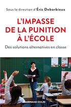 Couverture du livre « L'impasse de la punition à l'école ; des solutions alternatives en classe » de Debarbieux Eric aux éditions Armand Colin