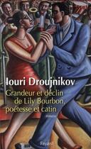 Couverture du livre « Grandeur et déclin de Lily Bourbon ; poétesse et catin » de Droujnikov-Y aux éditions Fayard