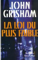 Couverture du livre « La loi du plus faible » de John Grisham aux éditions Robert Laffont