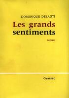 Couverture du livre « Les grands sentiments » de Dominique Desanti aux éditions Grasset