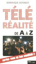 Couverture du livre « Tele-Realite De A A Z ; Seriez-Vous Un Bon Candidat » de Duforest Dominique aux éditions Hors Collection