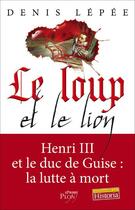 Couverture du livre « Le loup et le lion » de Denis Lepee aux éditions Plon