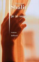 Couverture du livre « Je te vois » de Béatrice Shalit aux éditions Julliard