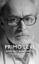 Couverture du livre « Ainsi fut Auschwitz : témoignages 1945-1986 » de Primo Levi aux éditions Pocket