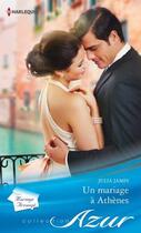 Couverture du livre « Un mariage à Athènes » de Julia James aux éditions Harlequin