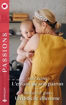 Couverture du livre « L'enfant de son patron ; Un difficile dilemme » de Katy Evans et Yahrah St. John aux éditions Harlequin