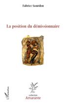 Couverture du livre « La position du démissionnaire » de Fabrice Gourdon aux éditions L'harmattan