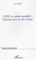 Couverture du livre « Onu et ordre mondial : reformer pour ne rien changer » de Aziz Hasbi aux éditions Editions L'harmattan