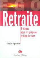 Couverture du livre « Retraite ; 9 étapes pour s'y préparer et bien la vivre » de Vigneresse C. aux éditions Gualino