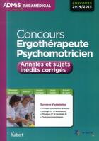 Couverture du livre « Concours ergothérapeute et psychomotricien ; annales et sujets inédits corrigées 2014 » de  aux éditions Vuibert