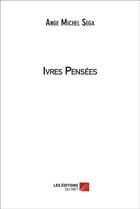 Couverture du livre « Ivres pensées » de Ange-Michel Sega aux éditions Editions Du Net