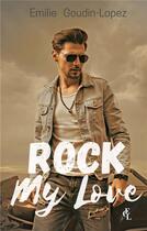 Couverture du livre « Rock my love » de Goudin-Lopez Emilie aux éditions Books On Demand