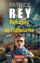 Couverture du livre « Refugies de l'obscurite » de Patrice Rey aux éditions Books On Demand