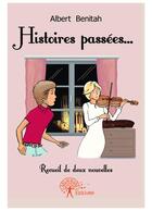 Couverture du livre « Histoires passées... » de Albert Benitah aux éditions Editions Edilivre