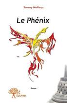 Couverture du livre « Le phenix » de Sammy Mahieux aux éditions Edilivre