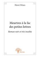 Couverture du livre « Meurtres à la fac des petites lettres » de Henri Denes aux éditions Editions Edilivre