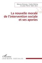 Couverture du livre « La nouvelle morale de l'intervention sociale et ses apories » de Jean-Pierre Tabin et Maryse Bresson et Yvette Molina aux éditions L'harmattan