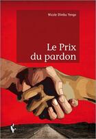 Couverture du livre « Le prix du pardon » de Nicole Dimbu aux éditions Societe Des Ecrivains