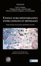 Couverture du livre « L'espace euro-méditerranéen entre conflits et métissages ; rencontres, échanges, reprénsentations » de  aux éditions L'harmattan