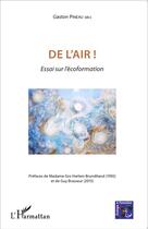 Couverture du livre « De l'air ! essai sur l'écoformation » de Gaston Pineau aux éditions L'harmattan