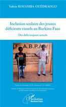 Couverture du livre « Inclusion scolaire des jeunes déficients visuels au Burkina Faso ; des défis toujours actuels » de Valerie Rouamba-Ouedraogo aux éditions L'harmattan