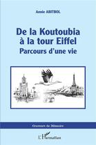 Couverture du livre « De la koutoubia à la tour Eiffel : parcours d'une vie » de Annie Abitbol aux éditions L'harmattan