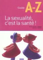 Couverture du livre « Guide A-Z La Sexualite C'Est La Sante » de Chaine aux éditions Oskar