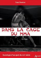 Couverture du livre « Dans la cage du MMA : sociologie d'un sport du XXIe siècle » de Yann Ramirez aux éditions Atlande Editions