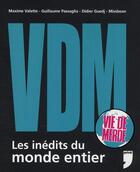 Couverture du livre « VDM ; les inédits du monde entier » de Didier Guedj et Guillaume Passaglia et Maxime Valette et Missbean aux éditions Prive