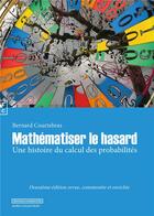Couverture du livre « Mathématiser le hasard ; une histoire du calcul des probabilités (2e édition) » de Bernard Courtebras aux éditions Complicites