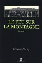 Couverture du livre « Le feu sur la montagne » de Edward Abbey aux éditions Gallmeister