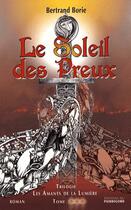 Couverture du livre « Le soleil des preux t.3 ; les amants de la lumière » de Bertrand Borie aux éditions Pierregord