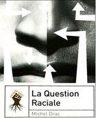 Couverture du livre « La question raciale » de Michel Drac aux éditions Le Retour Aux Sources