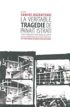 Couverture du livre « La véritable tragédie de Panaït Istrati » de Eleni Samios-Kazantzakis aux éditions Nouvelles Lignes