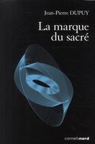 Couverture du livre « La marque du sacré ; essai sur une dénégation » de Jean-Pierre Dupuy aux éditions Carnets Nord