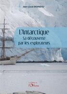 Couverture du livre « L'antarctique, sa decouverte par les explorateurs » de Jean-Louis Moineau aux éditions L'officine