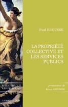 Couverture du livre « La propriété collective et les services publics » de Paul Brousse aux éditions Bord De L'eau