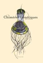 Couverture du livre « Chimères génétiques » de Julie Lannes aux éditions Atelier Du Poisson Soluble
