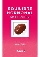 Couverture du livre « Coffret équilibre hormonal jaspe rouge » de Alice Delvaille aux éditions Alpen