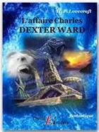 Couverture du livre « L'affaire Charles Dexter Ward » de Howard Phillips Lovecraft aux éditions Thriller Editions