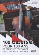 Couverture du livre « 100 objets pour 100 ans de presence polonaise dans le nord de la france » de Monika Salmon Siama aux éditions Nord Avril