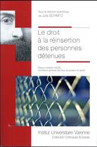 Couverture du livre « Le droit à la réinsertion des personnes détenues » de Julia Schmitz aux éditions Institut Universitaire Varenne