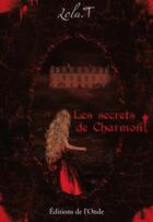 Couverture du livre « Les secrets de Charmont » de Lola T. aux éditions De L'onde