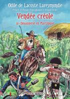 Couverture du livre « Vendée créole ; la chouannerie en Martinique » de Odile De Lacoste Lareymonde aux éditions Via Romana