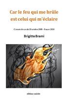 Couverture du livre « Car le feu qui me brûle est celui qui m'éclaire : carnets de cavale 18 octobre 2009 - 8 mars 2010 » de Brigitte Brami aux éditions Unicite