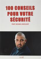 Couverture du livre « 100 conseils pour votre sécurité » de Noam Anouar aux éditions Talma Studios