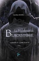 Couverture du livre « La malédiction de Blackstone t.1 ; le retour de la Dame Blanche » de Caroline Kahel aux éditions Faralonn