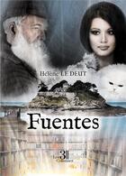 Couverture du livre « Fuentes » de Helene Le Deut aux éditions Les Trois Colonnes