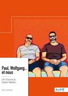 Couverture du livre « Paul, Wolfgang... et nous » de Ori Chamla et Xavier Maldini aux éditions Nombre 7